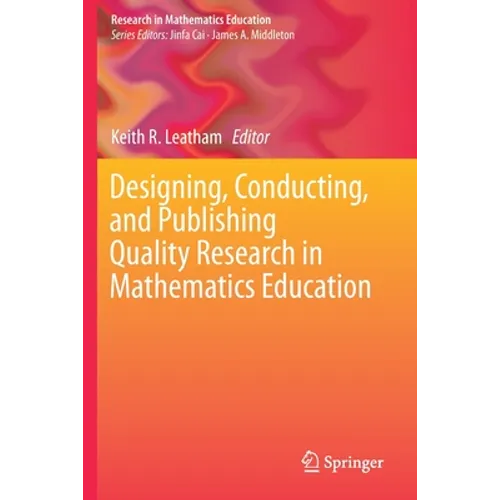 Designing, Conducting, and Publishing Quality Research in Mathematics Education - Paperback