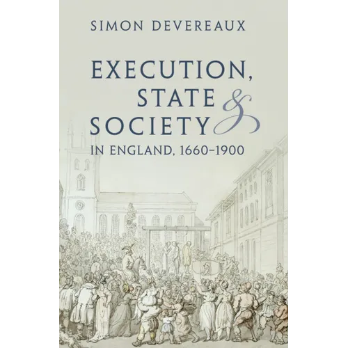 Execution, State and Society in England, 1660-1900 - Hardcover