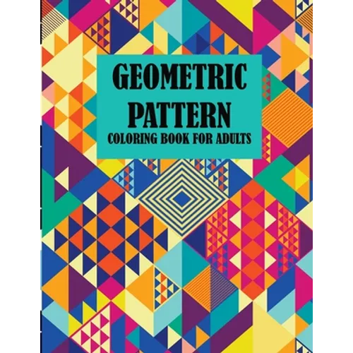Geometric Pattern Coloring Book For Adults: 35 designs creative coloring book for adults, stress relief, amazing book. - Paperback