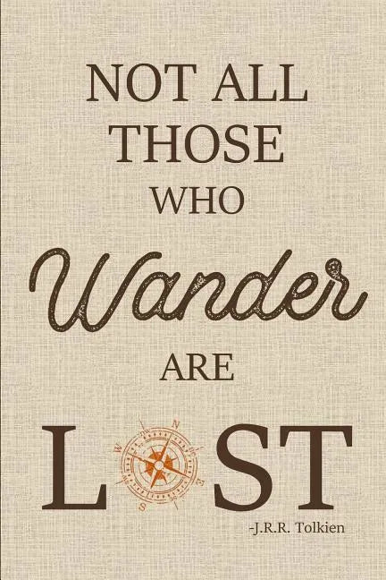 Not All Those Who Wander are Lost - Paperback