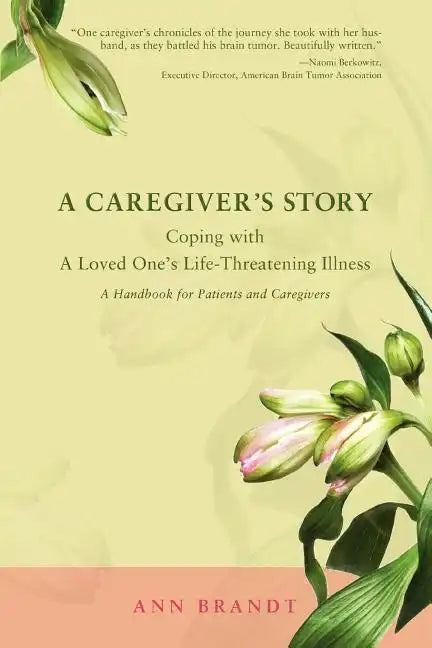 A Caregiver's Story: Coping with a Loved One's Life-Threatening Illness - Paperback