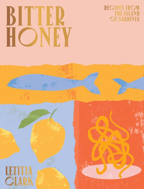 Bitter Honey: Recipes and Stories from Sardinia - Hardcover
