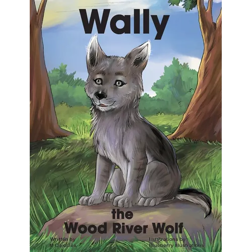 Wally the Wood River Wolf - Hardcover
