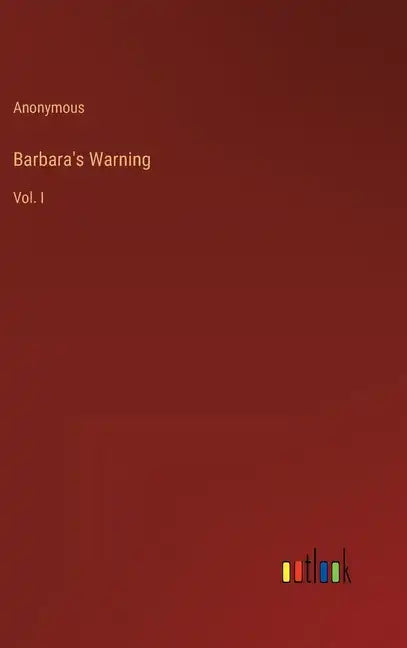 Barbara's Warning: Vol. I - Hardcover