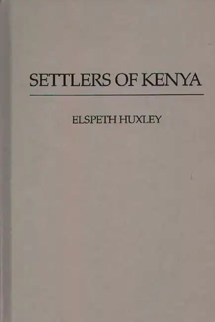 Settlers of Kenya - Hardcover
