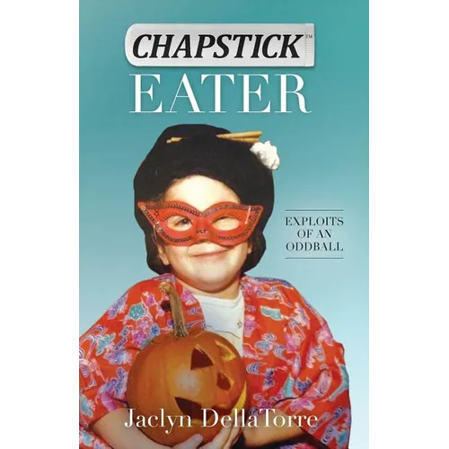 Chapstick Eater: Exploits of an Oddball - Paperback