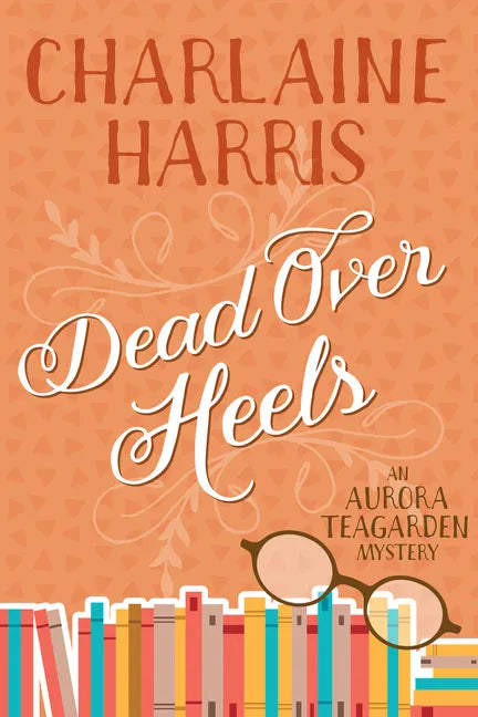 Dead Over Heels: An Aurora Teagarden Mystery - Paperback