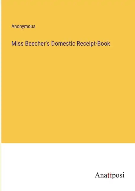Miss Beecher's Domestic Receipt-Book - Paperback