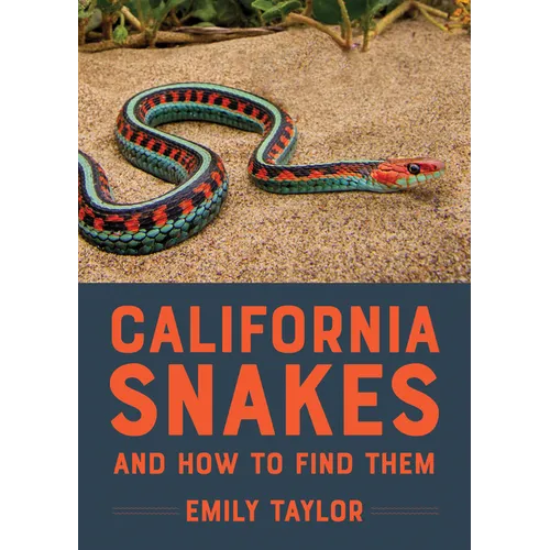 California Snakes and How to Find Them - Paperback