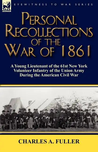 Personal Recollections of the War of 1861: a Young Lieutenant of the 61st New York Volunteer Infantry of the Union Army During the American Civil War - Paperback
