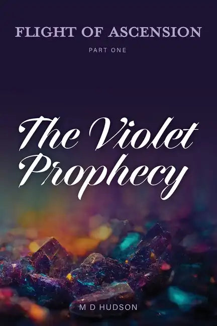Flight of Ascension, Part One: The Violet Prophecy - Paperback