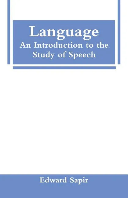 Language: An Introduction to the Study of Speech - Paperback