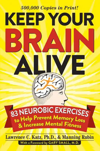 Keep Your Brain Alive: 83 Neurobic Exercises to Help Prevent Memory Loss and Increase Mental Fitness - Paperback