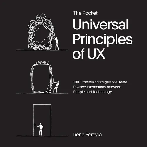 The Pocket Universal Principles of UX: 100 Timeless Strategies to Create Positive Interactions Between People and Technology - Paperback