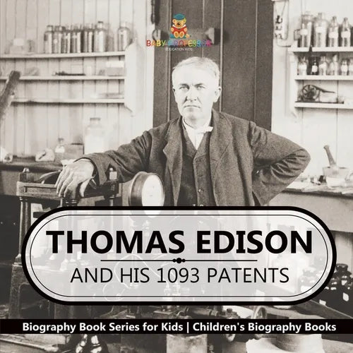 Thomas Edison and His 1093 Patents - Biography Book Series for Kids Children's Biography Books - Paperback