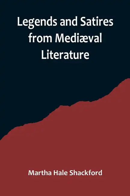 Legends and Satires from Mediæval Literature - Paperback