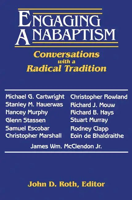 Engaging Anabaptism: Conversations with a Radical Tradition - Paperback