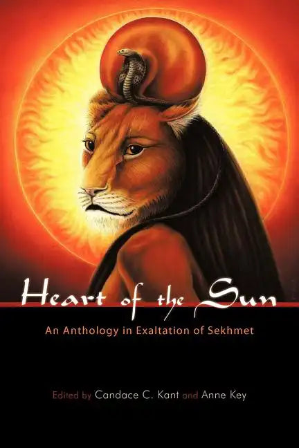 Heart of the Sun: An Anthology in Exaltation of Sekhmet - Paperback