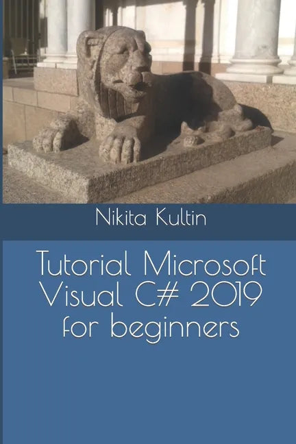 Tutorial Microsoft Visual C# 2019 for beginners - Paperback