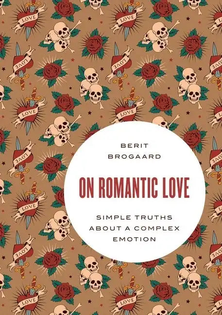 On Romantic Love: Simple Truths about a Complex Emotion - Paperback