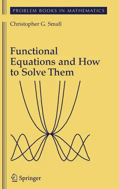 Functional Equations and How to Solve Them - Hardcover
