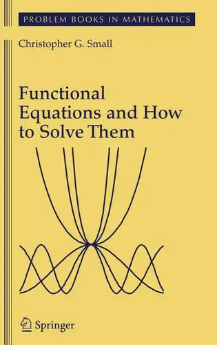 Functional Equations and How to Solve Them - Hardcover