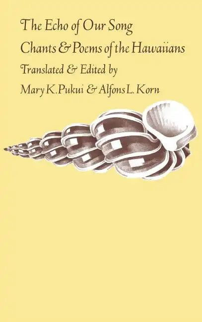 The Echo of Our Song: Chants and Poems of the Hawaiians - Hardcover