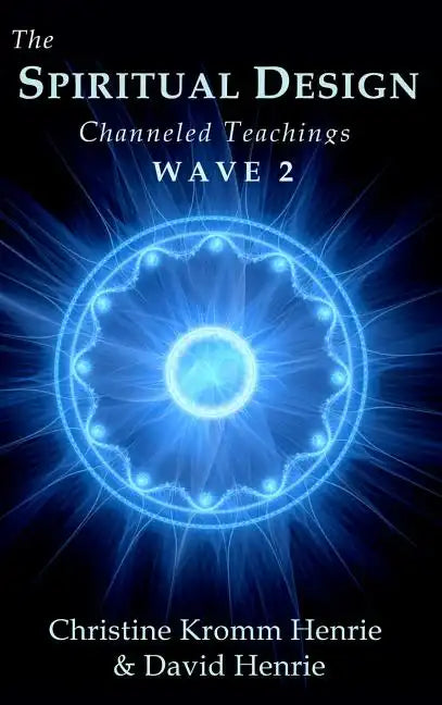 The Spiritual Design: Channeled Teachings, Wave 2 - Hardcover