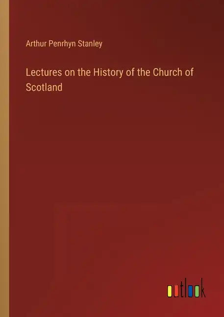 Lectures on the History of the Church of Scotland - Paperback