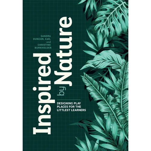Inspired by Nature: Designing Play Places for the Littlest Learners - Paperback