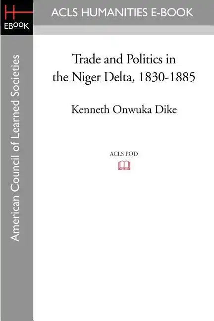Trade and Politics in the Niger Delta, 1830-1885 - Paperback