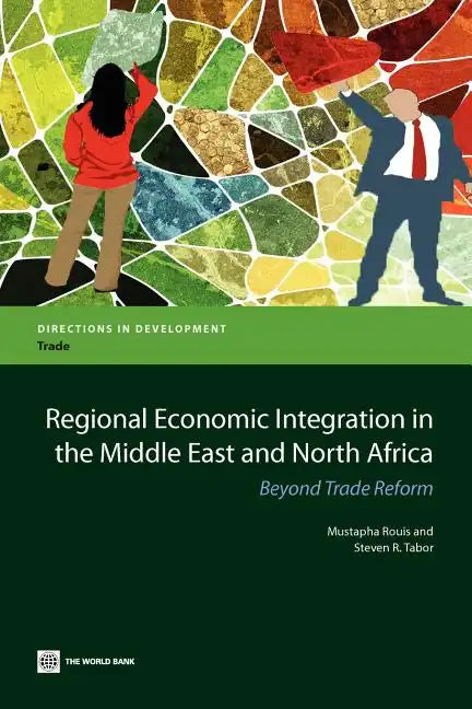 Regional Economic Integration in the Middle East and North Africa: Beyond Trade Reform - Paperback