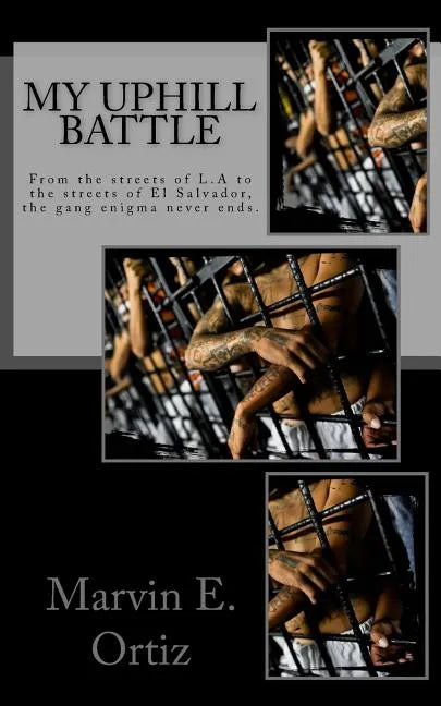 My Uphill Battle: A story about a former L.A gang member that all he seeks is the path of peace upon his release from prison, and deport - Paperback