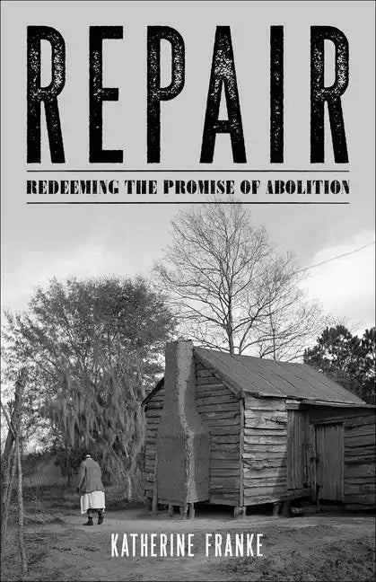 Repair: Redeeming the Promise of Abolition - Hardcover