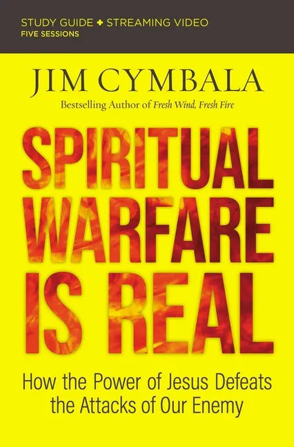 Spiritual Warfare Is Real Bible Study Guide Plus Streaming Video: How the Power of Jesus Defeats the Attacks of Our Enemy - Paperback