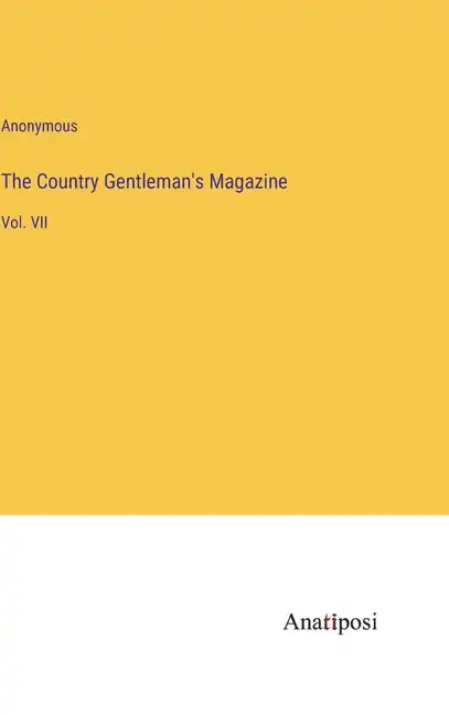 The Country Gentleman's Magazine: Vol. VII - Hardcover