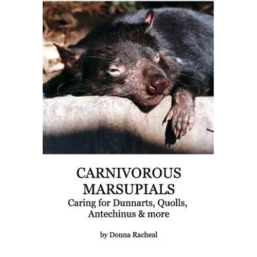Carnivorous Marsupials - Caring for: a guide to keeping Dunnarts, Quolls, Antechinus & more - Paperback