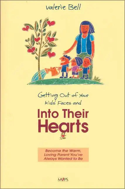 Getting Out of Your Kids' Faces and Into Their Hearts - Paperback