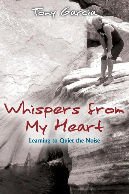 Whispers from My Heart: Learning to Quiet the Noise - Paperback
