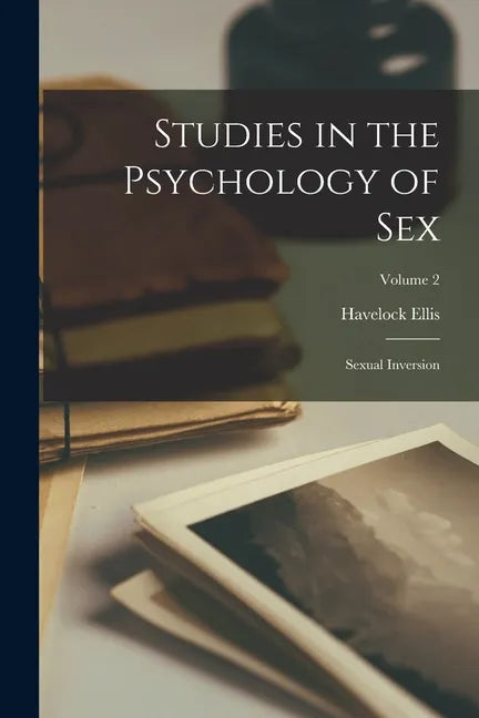 Studies in the Psychology of Sex: Sexual Inversion; Volume 2 - Paperback