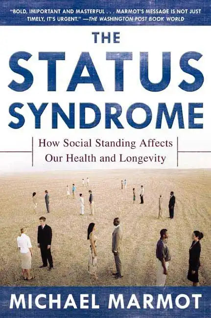The Status Syndrome: How Social Standing Affects Our Health and Longevity - Paperback