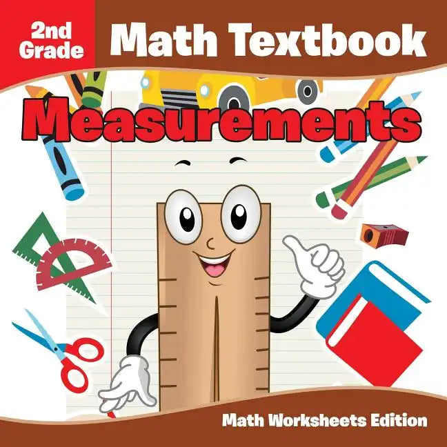 2nd Grade Math Textbook: Measurements Math Worksheets Edition - Paperback