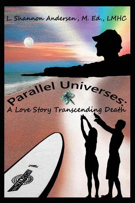 Parallel Universes: A Love Story Transcending Death - Paperback