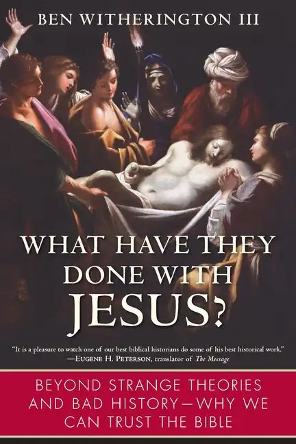 What Have They Done with Jesus?: Beyond Strange Theories and Bad History--Why We Can Trust the Bible - Paperback