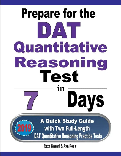 Prepare for the DAT Quantitative Reasoning Test in 7 Days: A Quick Study Guide with Two Full-Length DAT Quantitative Reasoning Practice Tests - Paperback