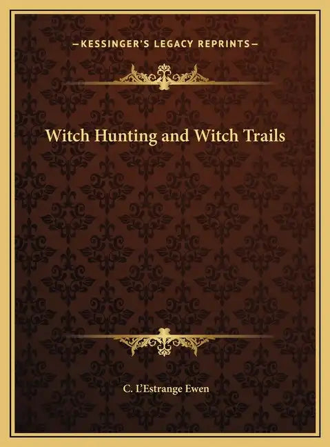 Witch Hunting and Witch Trails - Hardcover