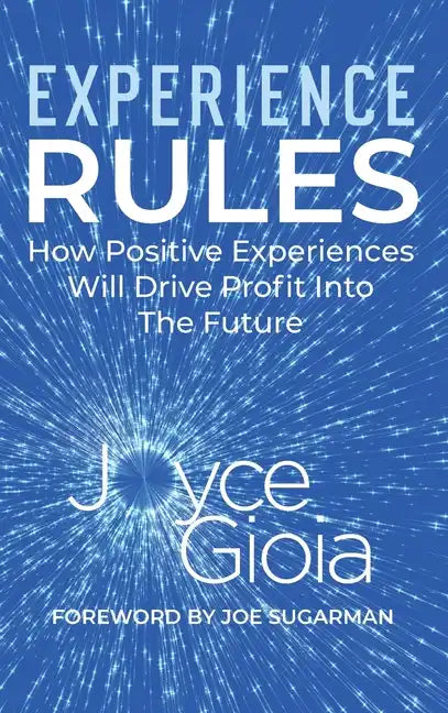 Experience Rules: How Positive Experiences Will Drive Profit into the Future - Hardcover