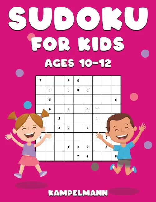 Sudoku for Kids Ages 10-12: 200 Large Print and Easy To Solve Sudokus with Instructions and Solutions for Children - Paperback