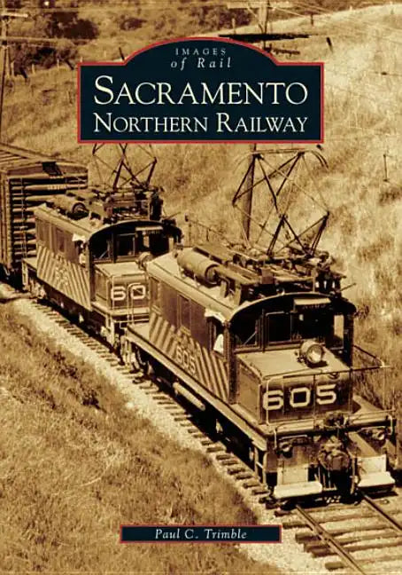 Sacramento Northern Railway - Paperback