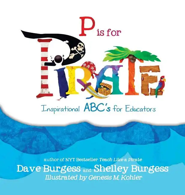 P is for Pirate: Inspirational ABC's for Educators - Hardcover